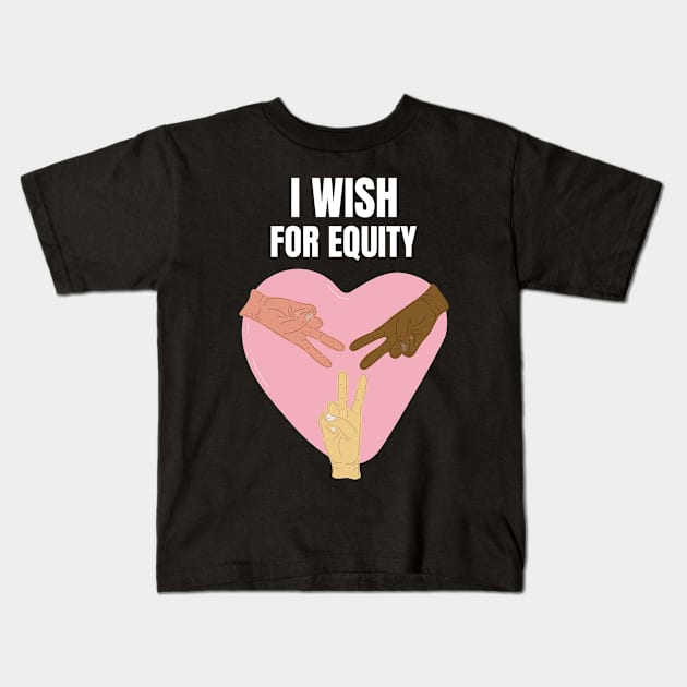 I Wish For Equity Kids T-Shirt by Conundrum Cracker